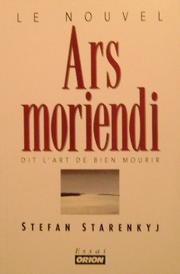 Cover of: LE NOUVEL ARS MORIENDI dit l'art de bien mourir by Stefan Starenkyj