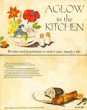Cover of: Aglow in the kitchen: a collection of nutritious recipes, creative homemaking hints, and inspiration