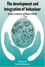 Cover of: The Development and Integration of Behaviour: Essays in Honour of Robert Hinde