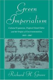 Cover of: Green imperialism: colonial expansion, tropical island Edens, and the origins of environmentalism, 1600-1860