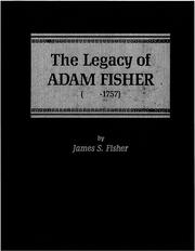 The legacy of Adam Fisher (   -1757) by James S. Fisher