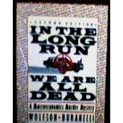 Cover of: In the long run we are all dead: a macroeconomics murder mystery