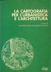 Cover of: La cartografia per l'urbanistica e l'architettura: Primo seminario sulla cartografia "Governo, programmazione e salvaguardia sociale per l'architettura, la città e il territorio"