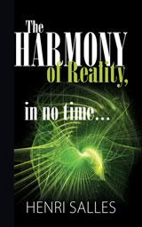 Cover of: The Harmony of Reality, in no Time... by Henri Salles