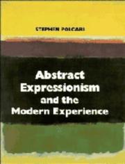 Cover of: Abstract Expressionism and the modern experience by Stephen Polcari