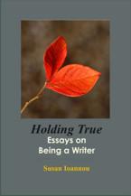 Cover of: Holding true: essays on being a writer