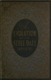 Cover of: The evolution of the steel ball industry. by Hoover Steel Ball Co., Ann Arbor, Mich.