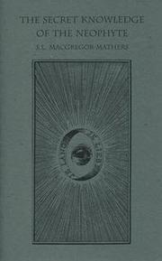 Cover of: The Secret Knowledge of the Neophyte (Golden Dawn Studies No. 18) by S. L. MacGregor Mathers, Paul Foster Case, Darcy Kuntz, S. L. MacGregor Mathers, Paul Foster Case, Darcy Kuntz