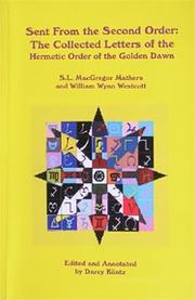 Cover of: Sent from the Second Order: The Collected Letters of the Hermetic Order of the Golden Dawn