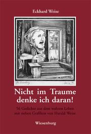 Cover of: Nicht im Traume denke ich daran!: 56 Gedichte aus dem wahren Leben mit sieben Grafiken von Harald Weise