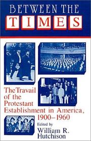 Cover of: Between the Times: The Travail of the Protestant Establishment in America, 19001960 (Cambridge Studies in Religion and American Public Life)