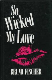 Cover of: So Wicked My Love by Bruno Fischer, Bruno Fischer