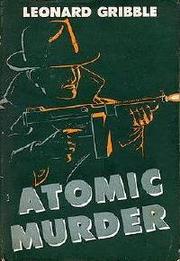 Cover of: Atomic murder. by Leonard R. Gribble