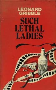 Cover of: Such Lethal Ladies by Leonard R. Gribble