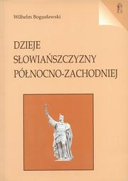 Cover of: Dzieje Słowiańszczyzny północno-zachodniej: T. 4. Aż do wynarodowienia Słowian zaodrzańskich