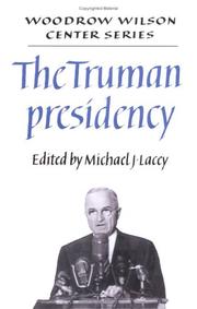 Cover of: The Truman Presidency (Woodrow Wilson Center Press) by Michael James Lacey