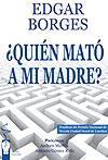 Cover of: ¿Quién mató a mi madre? by Edgar Borges