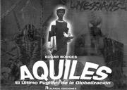 Cover of: Aquiles. El último fugitivo de la globalización by Edgar Borges
