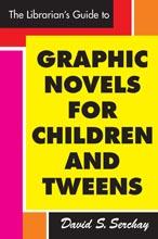 Cover of: The librarian's guide to graphic novels for children and tweens by David Serchay
