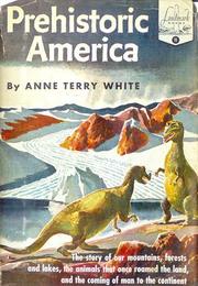 Cover of: Prehistoric America by Anne Terry White