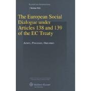 Cover of: The European Social Dialogue under Articles 138 and 139 of the EC Treaty by Christian Welz