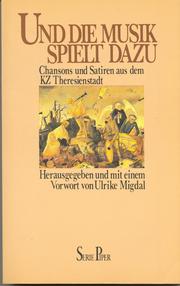 Cover of: Und die Musik spielt dazu: Chansons und Satiren aus dem KZ Theresienstadt