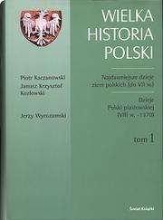 Najdawniejsze dzieje ziem polskich (do VII w.)  ▫  Dzieje Polski piastowskiej (VIII wiek-1370) by Jerzy Wyrozumski