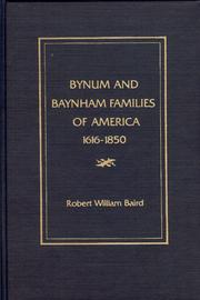 Bynum and Baynham families of America, 1616-1850 by Robert William Baird