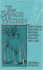 Cover of: The Savage Within: The Social History of British Anthropology, 18851945