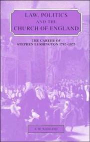 Cover of: Law, politics, and the Church of England: the career of Stephen Lushington, 1782-1873