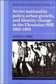 Cover of: Soviet nationality policy, urban growth, and identity change in the Ukrainian SSR, 1923-1934