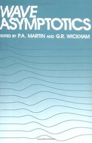 Cover of: Wave asymptotics by edited by P.A. Martin, G.R. Wickham.