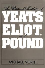 Cover of: The political aesthetic of Yeats, Eliot, and Pound by North, Michael