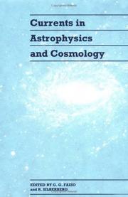Cover of: Currents in astrophysics and cosmology by edited by G.G. Fazio, R. Silberberg.