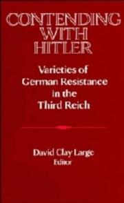 Cover of: Contending with Hitler: varieties of German resistance in the Third Reich