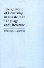 Cover of: The rhetoric of courtship in Elizabethan language and literature