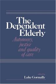 Cover of: The Dependent elderly: autonomy, justice, and quality of care