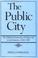 Cover of: The public city