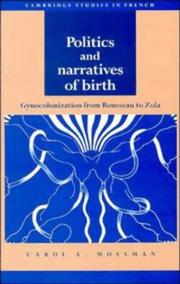 Politics and narratives of birth gynocolonization from Rousseau to Zola by Carol A. Mossman