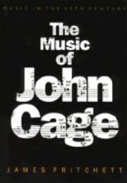 Cover of: The music of John Cage by James Pritchett