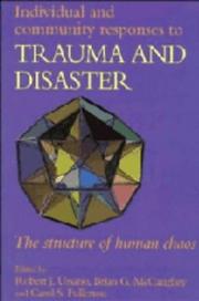 Cover of: Individual and community responses to trauma and disaster by edited by Robert J. Ursano, Brian G. McCaughey, Carol S. Fullerton ; foreword by Beverley Raphael.
