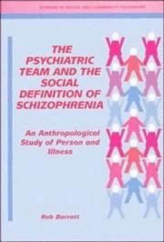 Cover of: The psychiatric team and the social definition of schizophrenia: an anthropological study of person and illness