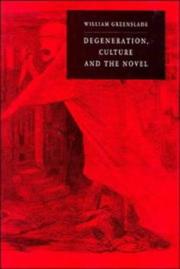 Cover of: Degeneration, culture, and the novel, 1880-1940
