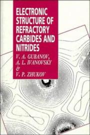 Cover of: Electronic structure of refractory carbides and nitrides | V. A. Gubanov