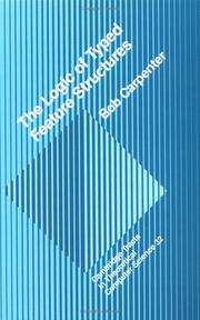 Cover of: The logic of typed feature structures: with applications to unification grammars, logic programs, and constraint resolution