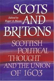 Cover of: Scots and Britons: Scottish political thought and the union of 1603