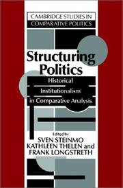 Cover of: Structuring politics: historical institutionalism in comparative analysis
