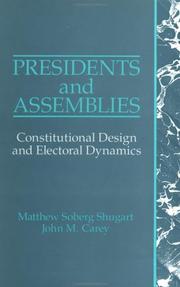 Cover of: Presidents and assemblies: constitutional design and electoral dynamics