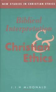 Biblical interpretation and Christian ethics by James I. H. McDonald