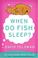 Cover of: When do fish sleep?